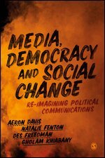 Aeron Davis, Natalie Fenton, Des Freedman, Gholam Khiabany - Media, Democracy and Social Change, Häftad