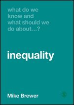 What Do We Know and What Should We Do About Inequality? 1