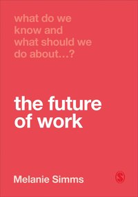 bokomslag What Do We Know and What Should We Do About the Future of Work?