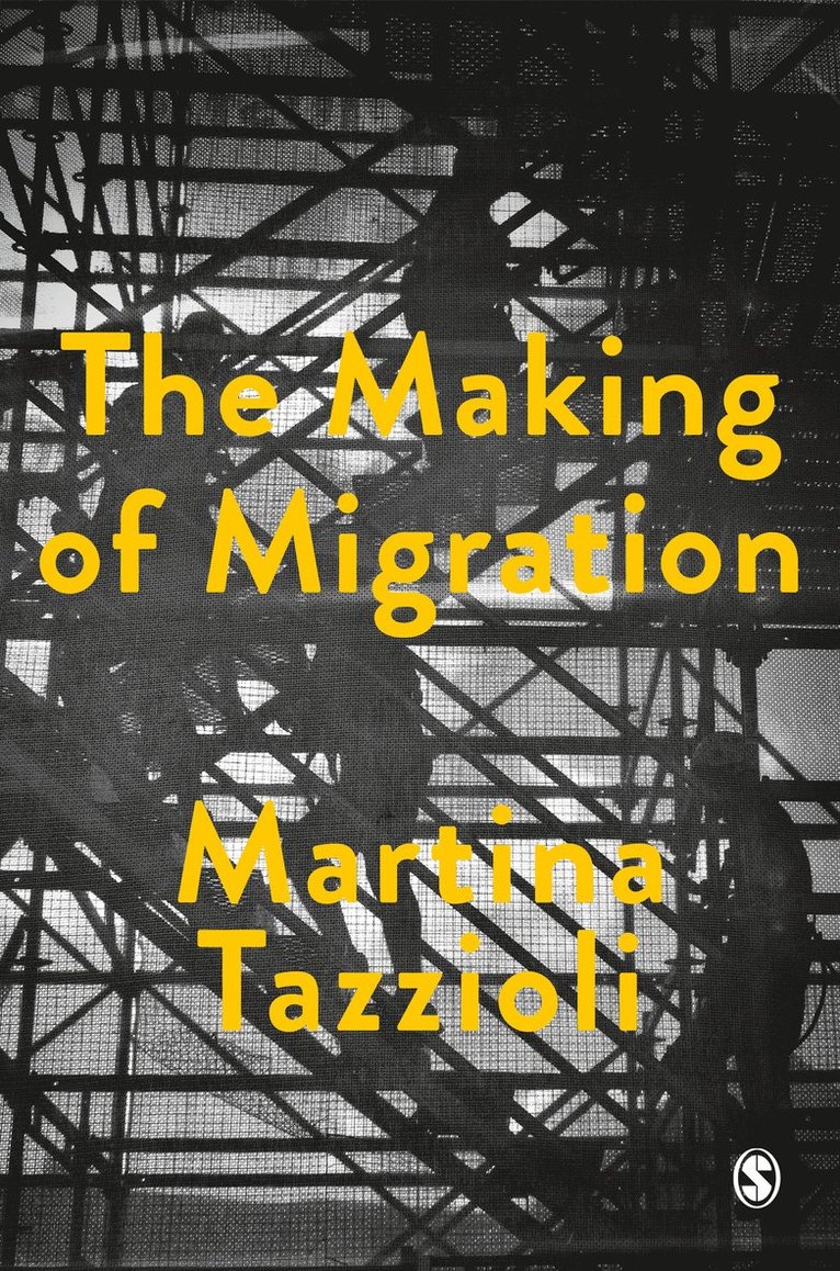 Martina Tazzioli - The Making of Migration, Inbunden