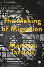 Martina Tazzioli - The Making of Migration, Häftad