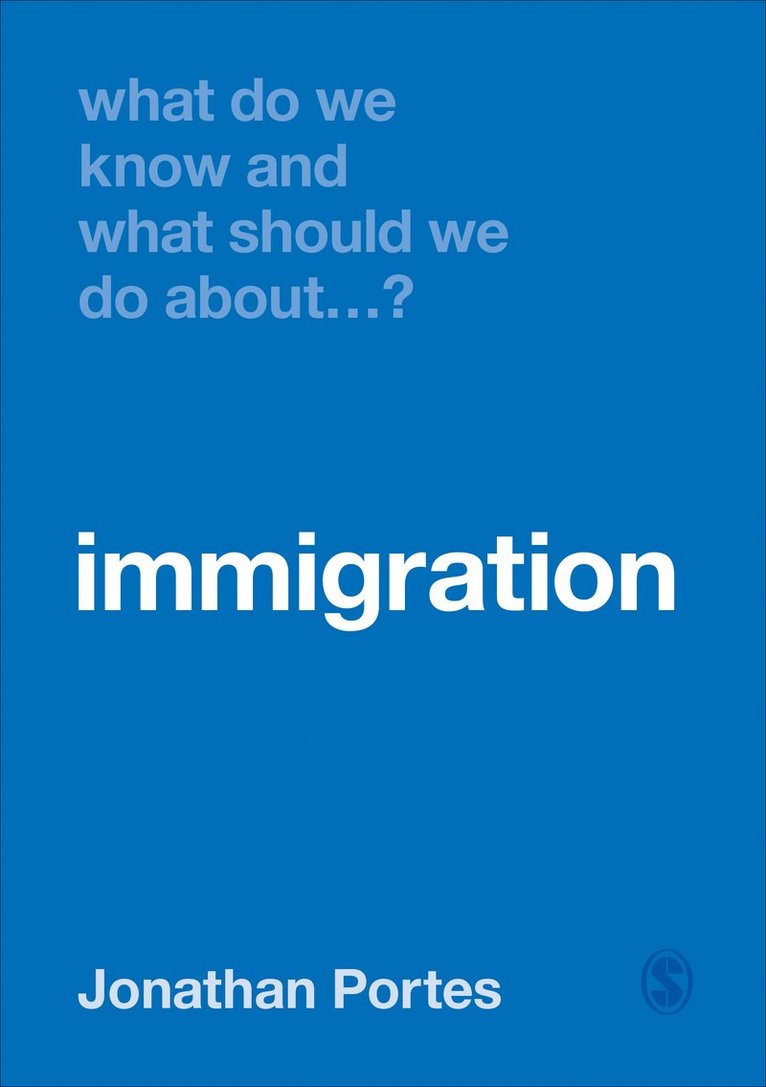 Jonathan Portes, UK) Portes, Jonathan (Kings College London - What Do We Know and What Should We Do About Immigration?, Inbunden