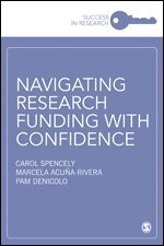 Carol Spencely, Marcela Acuna-Rivera, Pam Denicolo - Navigating Research Funding with Confidence, Häftad