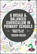 Susan Ogier - A Broad and Balanced Curriculum in Primary Schools, Häftad