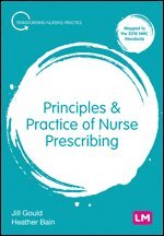 Jill Gould, Heather Bain - Principles and Practice of Nurse Prescribing, Inbunden