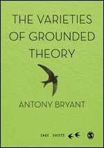 Antony Bryant - The Varieties of Grounded Theory, Inbunden