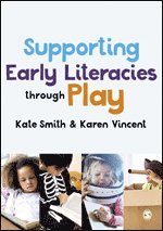 Kate Smith, Karen Vincent - Supporting Early Literacies through Play, Häftad