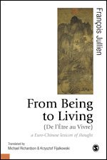 bokomslag From Being to Living : a Euro-Chinese lexicon of thought