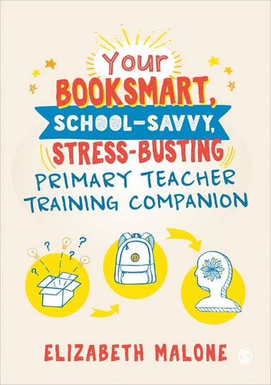 bokomslag Your Booksmart, School-savvy, Stress-busting Primary Teacher Training Companion