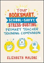 Your Booksmart, School-savvy, Stress-busting Primary Teacher Training Companion 1