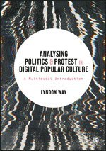 bokomslag Analysing Politics and Protest in Digital Popular Culture: A Multimodal Introduction