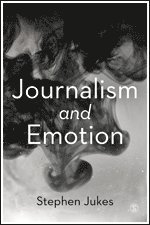 bokomslag Journalism and Emotion