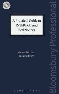 bokomslag A Practical Guide to INTERPOL and Red Notices