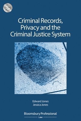 Edward Jones, Jessica Jones - Jones, E: Criminal Records, Privacy and the Criminal Justice, Häftad
