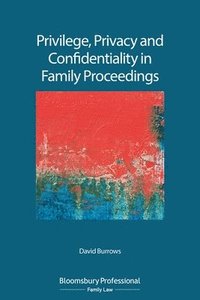 bokomslag Privilege, Privacy and Confidentiality in Family Proceedings