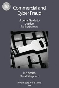 bokomslag Commercial and Cyber Fraud: A Legal Guide to Justice for Businesses