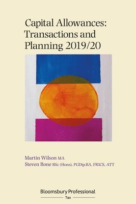 Martin Wilson, Steven Bone - Capital Allowances: Transactions and Planning 2019/20, Häftad