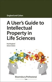 bokomslag A User's Guide to Intellectual Property in Life Sciences