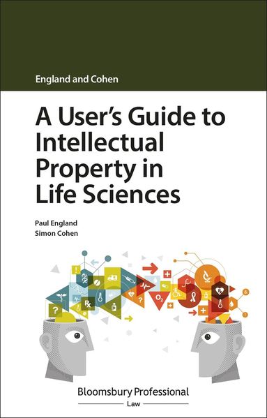 Paul England, Simon Cohen - User's Guide to Intellectual Property in Life Sciences, Häftad