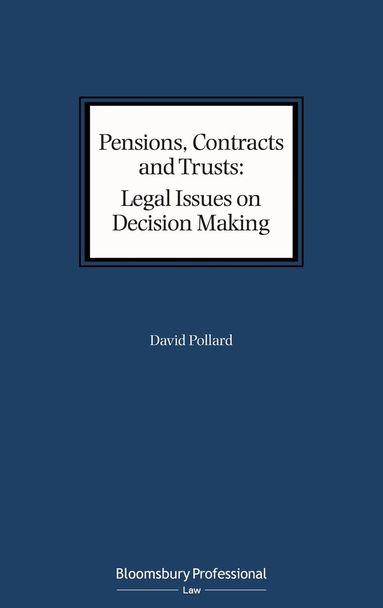 David Pollard - Pensions, Contracts and Trusts: Legal Issues on Decision Making, Inbunden