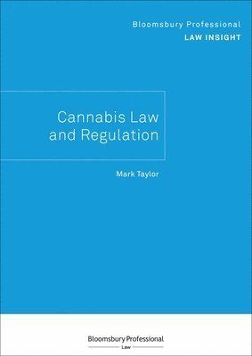 Mark Taylor, UK) Taylor, Mark (Journalist and copywriter - Bloomsbury Professional Law Insight - Cannabis Law and Regulation, Häftad