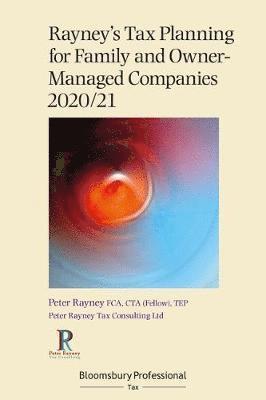 Peter Rayney - Rayney's Tax Planning for Family and Owner-Managed Companies 2020/21, Häftad