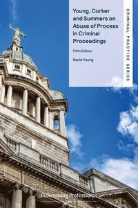 bokomslag Young, Corker and Summers on Abuse of Process in Criminal Proceedings