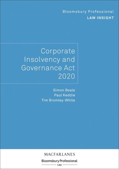 Simon Beale, Paul Keddie, Tim Bromley-White - Bloomsbury Professional Law Insight - Corporate Insolvency and Governance Act 2020, Häftad