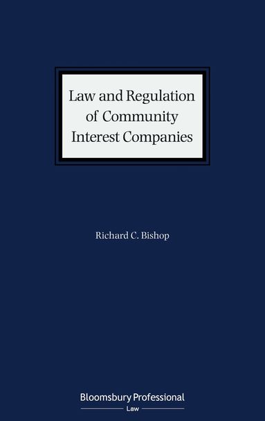 Richard C. Bishop - Law and Regulation of Community Interest Companies, Inbunden