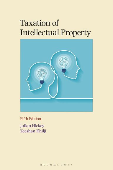 Julian Hickey, Zeeshan Khilji - Taxation of Intellectual Property, Häftad