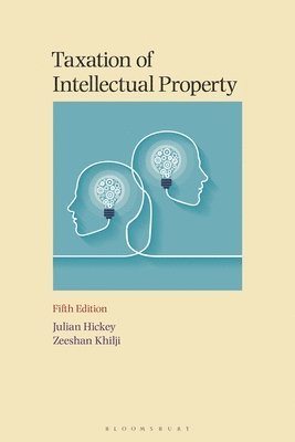 Julian Hickey, Zeeshan Khilji - Taxation of Intellectual Property, Häftad
