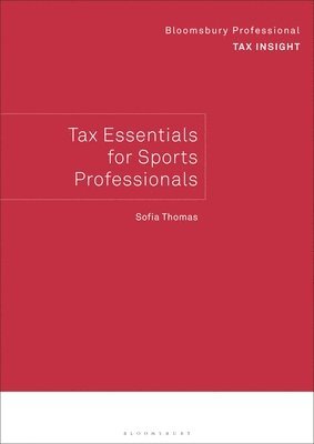 Sofia Thomas, UK) Thomas, Sofia (Sofia Thomas Ltd - Bloomsbury Professional Tax Insight: Tax Essentials for Sports Professionals, Häftad