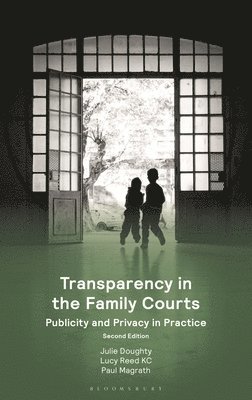 Transparency in the Family Courts: Publicity and Privacy in Practice 1