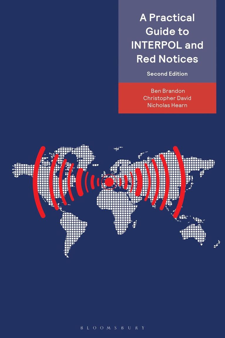 Ben Brandon, Christopher David, Nicholas Hearn, UK) Brandon, Ben (Partner, Mishcon de Reya LLP, UK) David, Christopher (Director, Partner, Clifford Chance, Nicholas (Barrister) Hearn - Practical Guide to INTERPOL and Red Notices, Häftad