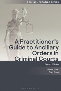 bokomslag A Practitioner's Guide to Ancillary Orders in Criminal Courts