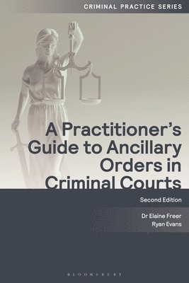 A Practitioner's Guide to Ancillary Orders in Criminal Courts 1