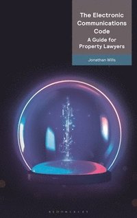 bokomslag The Electronic Communications Code: A Guide for Property Lawyers