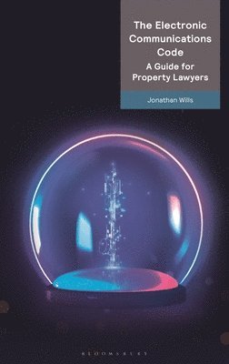 The Electronic Communications Code: A Guide for Property Lawyers 1