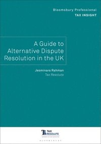 bokomslag Bloomsbury Professional Tax Insight: A Guide to Alternative Dispute Resolution in the UK