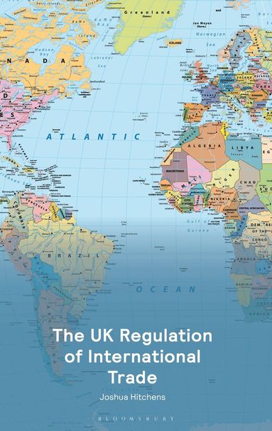 Joshua Hitchens - UK Regulation of International Trade, Inbunden