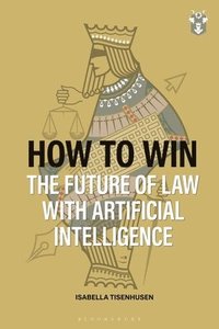 bokomslag How to Win: The Future of Law with Artificial Intelligence