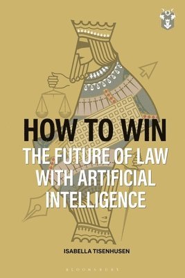 bokomslag How to Win: The Future of Law with Artificial Intelligence