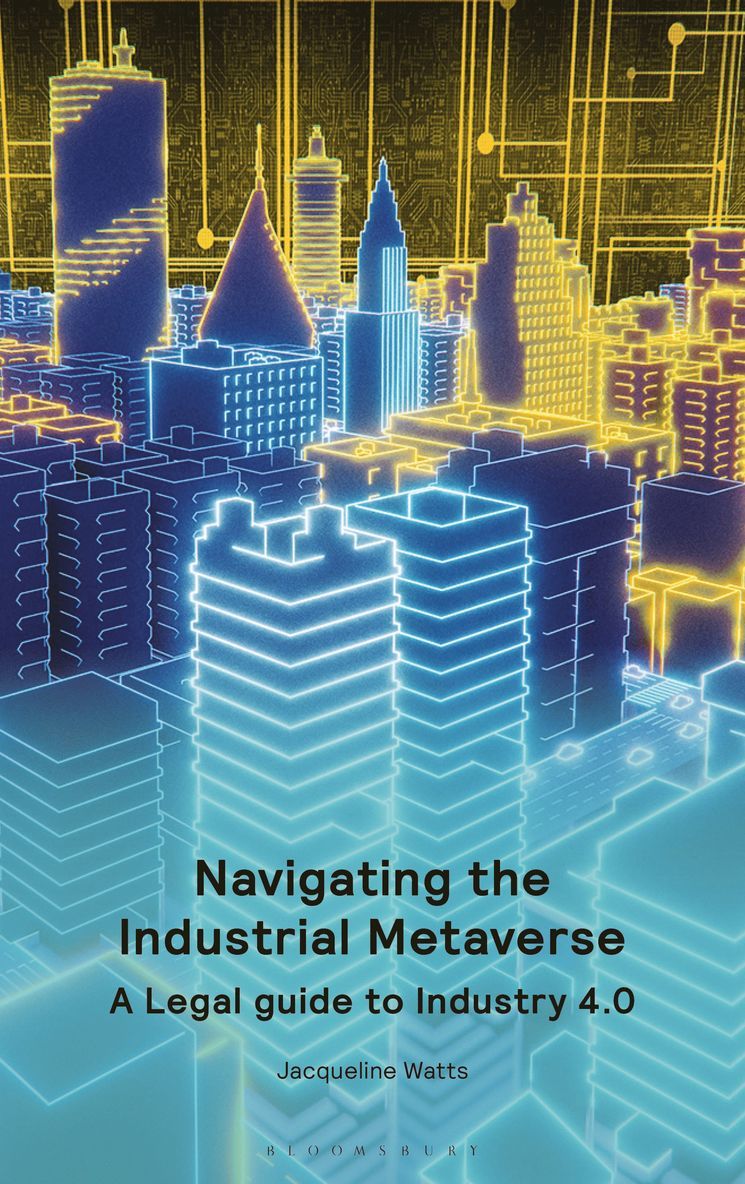 Jacqueline Watts, UK) Watts, Jacqueline (Director, Corporate and Commercial Team, A City Law Firm, London - Navigating the Industrial Metaverse, Häftad