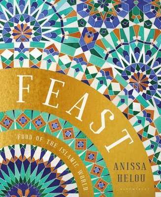Anissa Helou - Feast, Inbunden