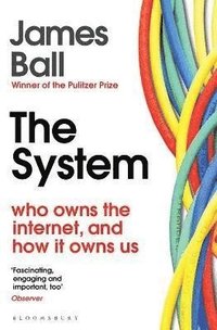 bokomslag The System: Who Owns the Internet, and How It Owns Us