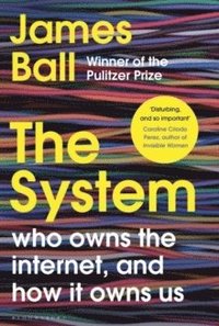 bokomslag The System: Who Owns the Internet, and How It Owns Us