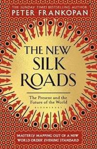 bokomslag The New Silk Roads: The Present and Future of the World