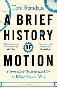 bokomslag A Brief History of Motion: From the Wheel to the Car to What Comes Next