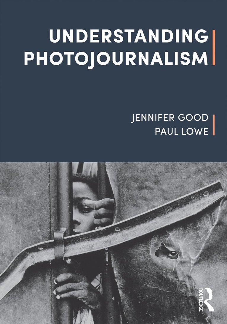 Jennifer Good, Paul Lowe - Understanding Photojournalism, Häftad