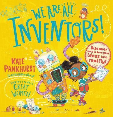Kate Pankhurst - We Are All Inventors!, Inbunden